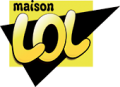 MAISON LOL MAISON LOL